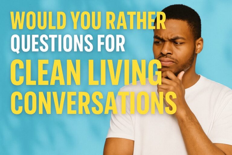 Would You Rather Questions for Clean Living Conversations