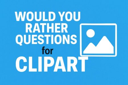 Would You Rather Questions for Clipart