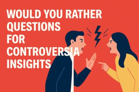 Would You Rather Questions for Controversial Insights