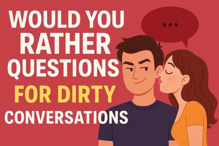Would You Rather Questions for Dirty Conversations