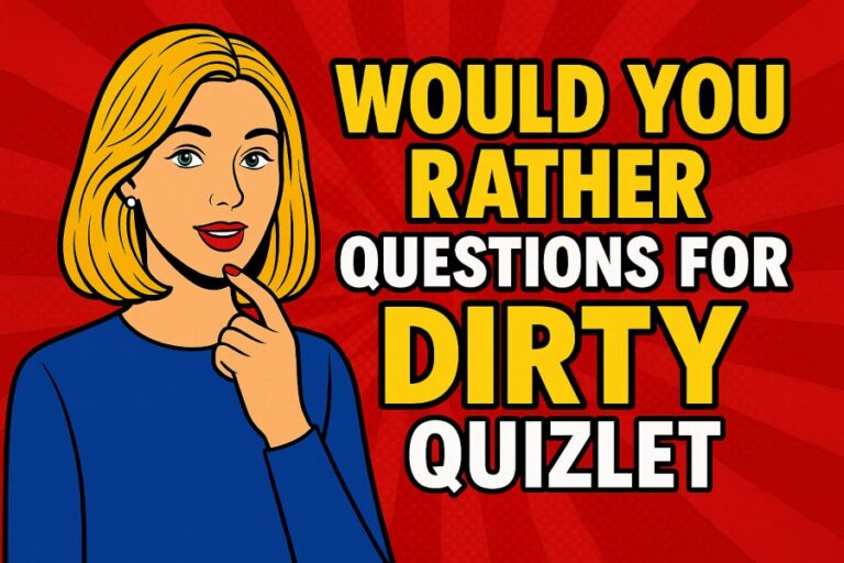 Would You Rather Questions for Dirty Quizlet