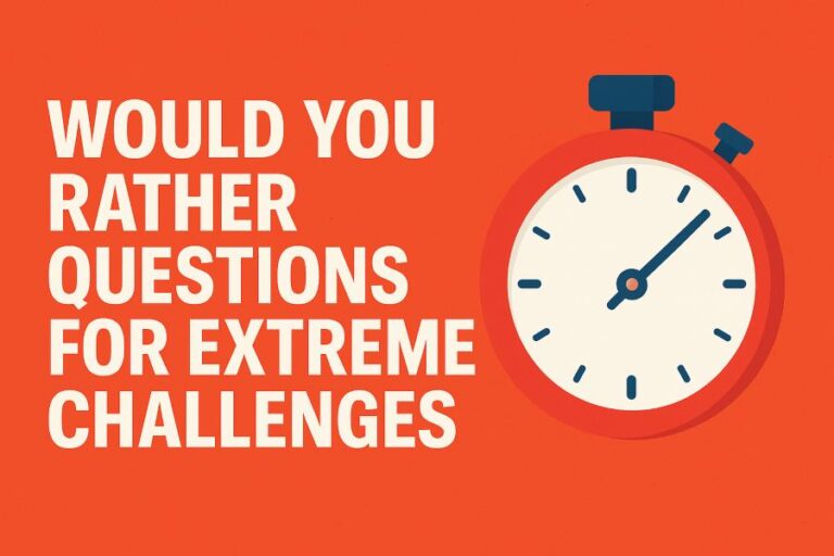 Would You Rather Questions for Extreme Challenges