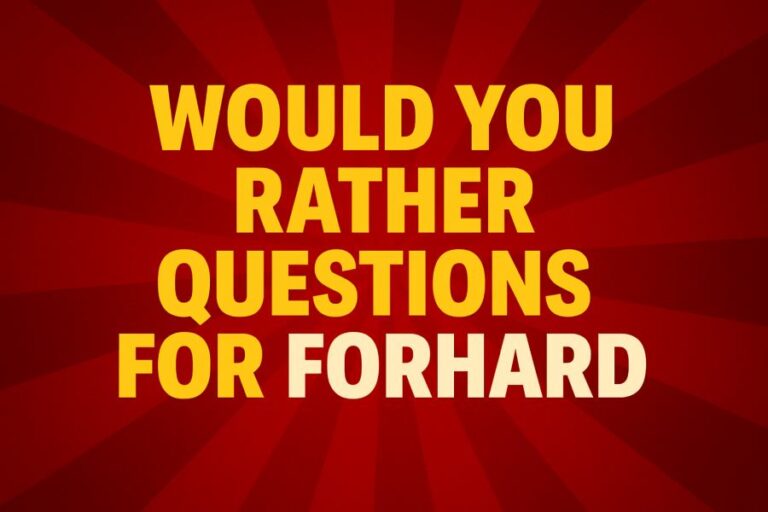 Would You Rather Questions for Forhard