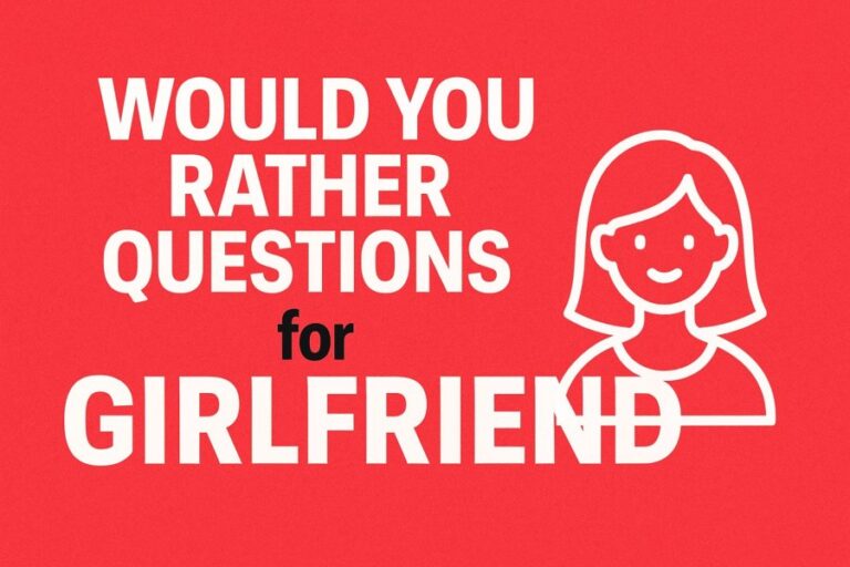 Would You Rather Questions for Girlfriend
