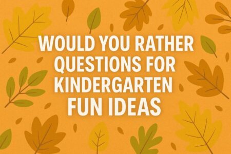 Would You Rather Questions for Kindergarten Fun Ideas