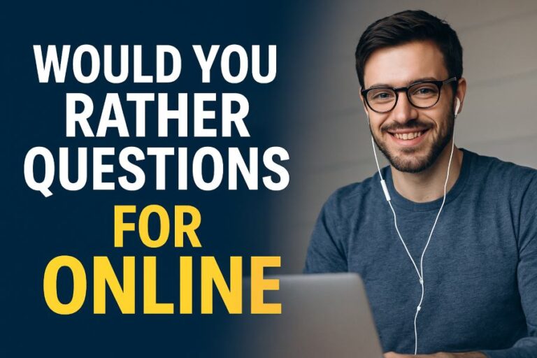 Would You Rather Questions for Online