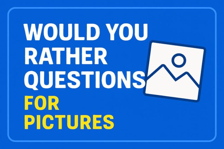 Would You Rather Questions for Pictures