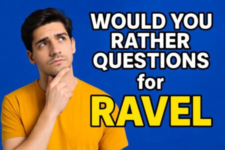 Would You Rather Questions for Ravel