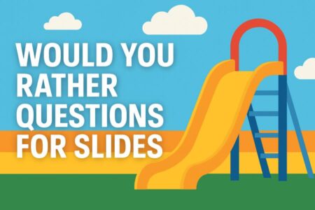 Would You Rather Questions for Slides