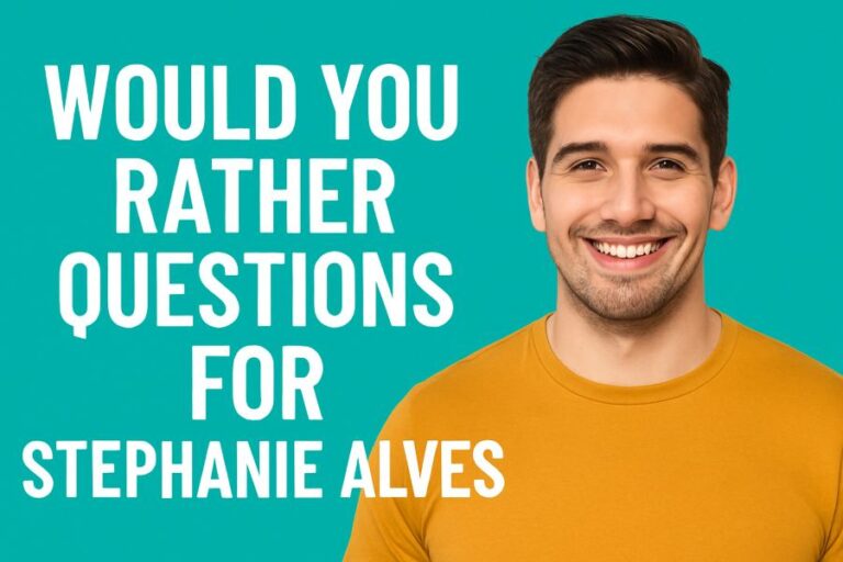 Would You Rather Questions for Stephanie Alves