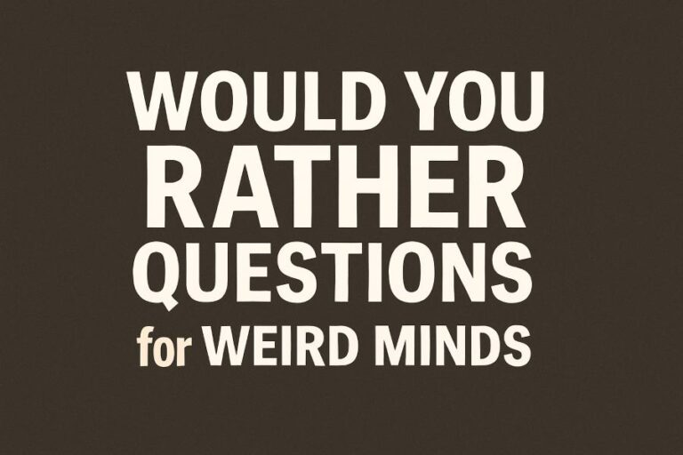 Would You Rather Questions for Weird Minds