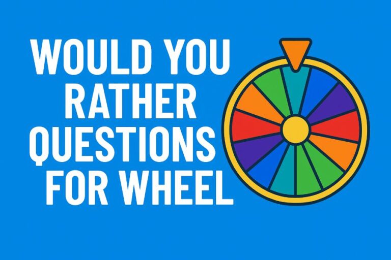 Would You Rather Questions for Wheel