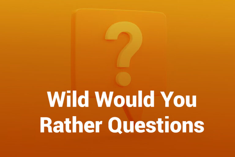 Wild Would You Rather Questions That Spark Big Laughs wild would you rather questions